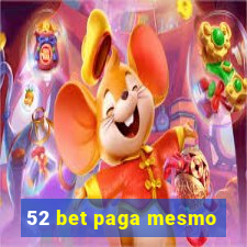 52 bet paga mesmo